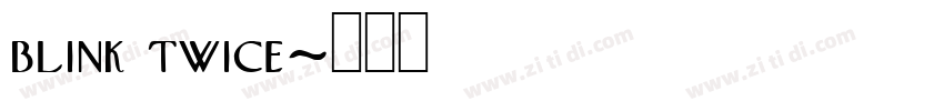 blink twice字体转换